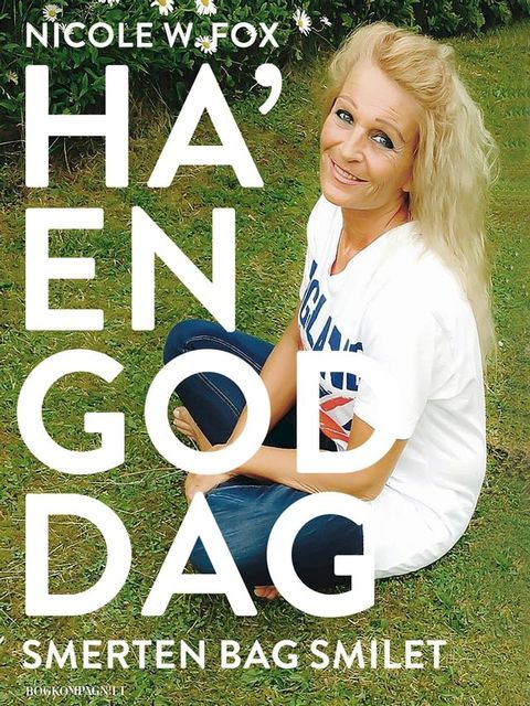 Ha en god dag - smerten bag smilet(Kobo/電子書)