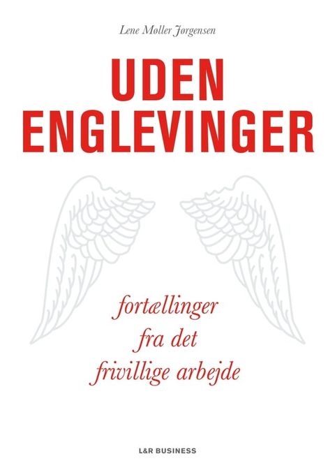 Uden englevinger. Fortællinger fra det frivillige arbejde(Kobo/電子書)