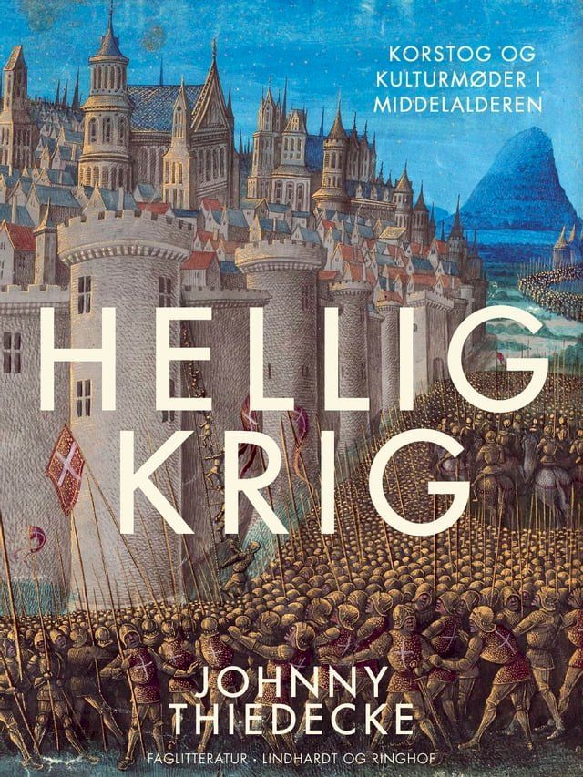  Hellig krig. Korstog og kulturmøder i middelalderen(Kobo/電子書)