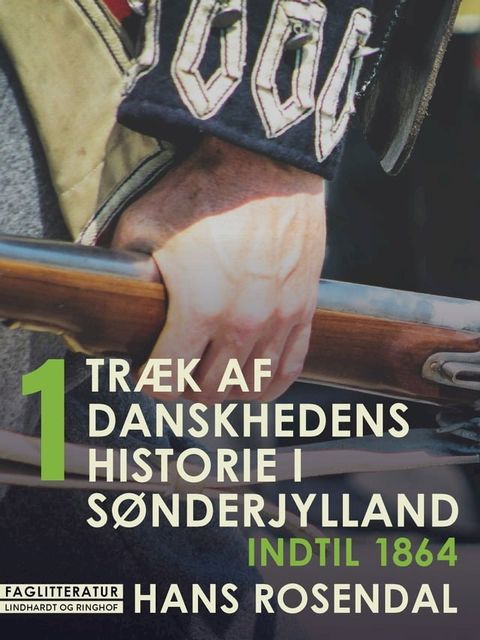 Træk af danskhedens historie i Sønderjylland. Bind 1. Indtil 1864(Kobo/電子書)