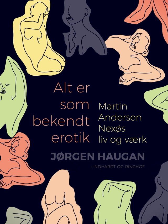  Alt er som bekendt erotik. Martin Andersen Nex&oslash;s liv og v&aelig;rk(Kobo/電子書)