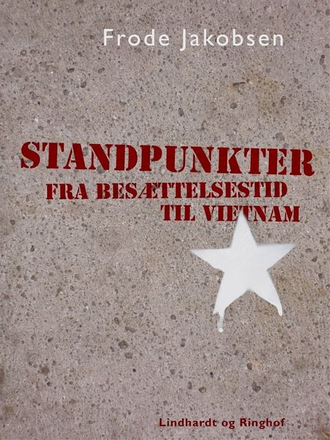 Standpunkter fra Besættelsestid til Vietnam(Kobo/電子書)