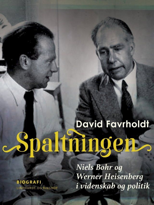  Spaltningen. Niels Bohr og Werner Heisenberg i videnskab og politik(Kobo/電子書)