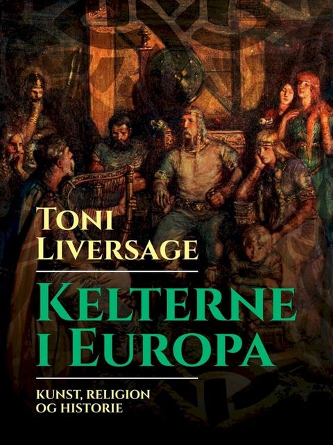 Kelterne i Europa. Kunst, religion og historie(Kobo/電子書)