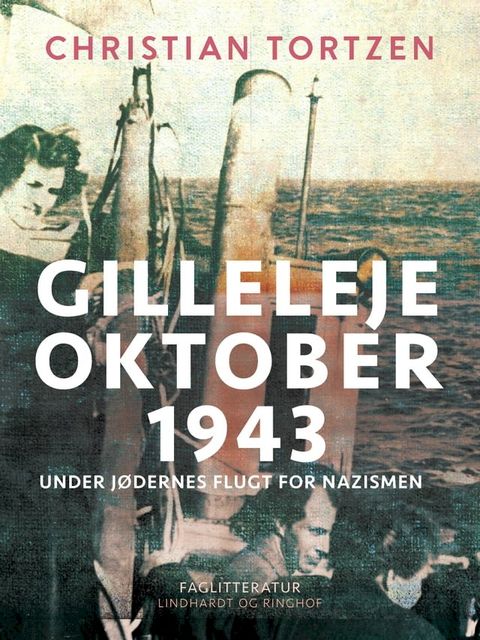 Gilleleje oktober 1943. Under j&oslash;dernes flugt for nazismen(Kobo/電子書)