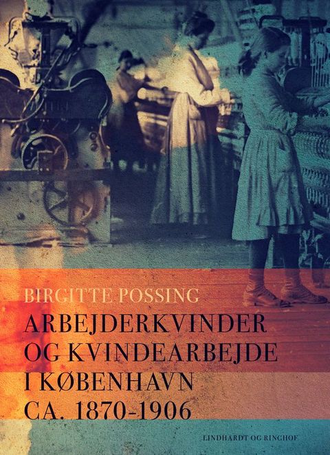 Arbejderkvinder og kvindearbejde i København ca. 1870-1906(Kobo/電子書)