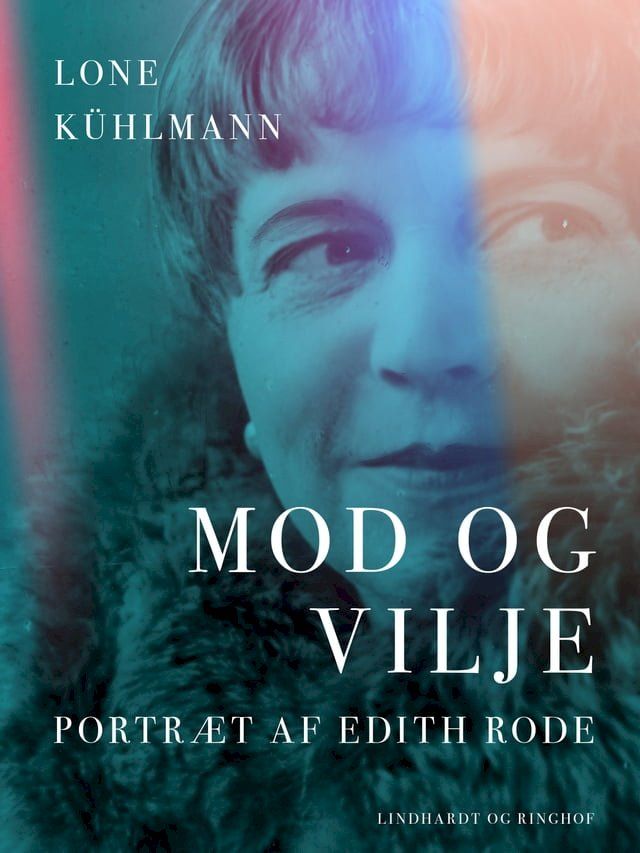  Mod og vilje. Portræt af Edith Rode(Kobo/電子書)