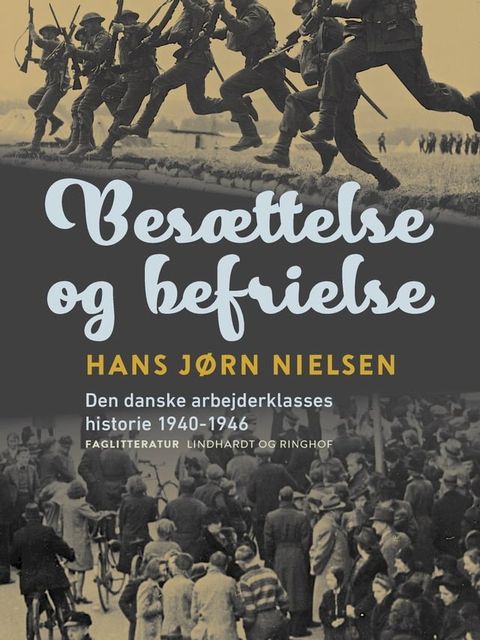 Bes&aelig;ttelse og befrielse. Den danske arbejderklasses historie 1940-1946(Kobo/電子書)