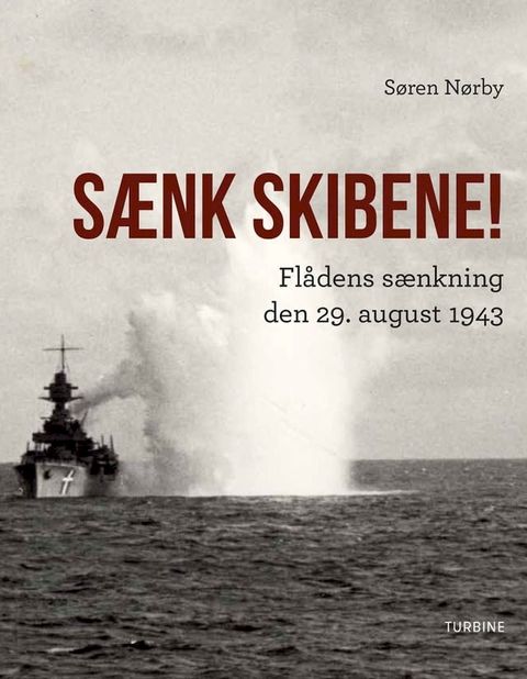 S&aelig;nk skibene! Fl&aring;dens s&aelig;nkning den 29. august 1943(Kobo/電子書)