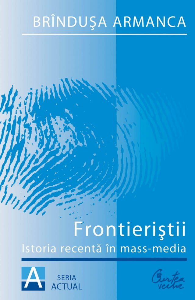  Frontieristii. Istoria recenta in mass-media(Kobo/電子書)