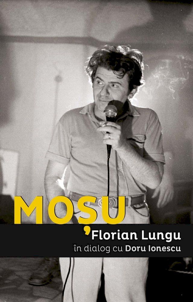  Moșu. Florian Lungu &icirc;n dialog cu Doru Ionescu(Kobo/電子書)