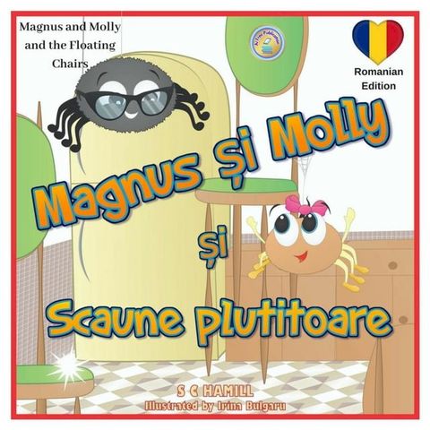 Magnus and Molly and the Floating Chairs. Romanian Edition. Magnus și Molly si Scaunele Plutitoare.(