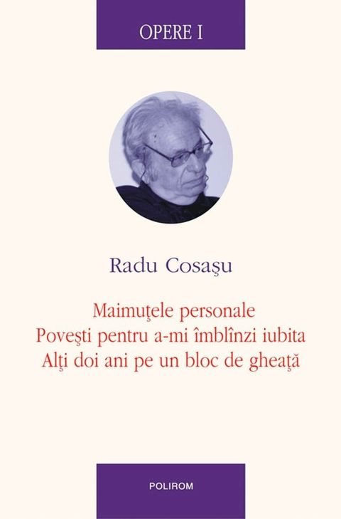 Opere I: Maimutele personale, Povesti pentru a-mi imblinzi iubita, Alti doi ani pe un bloc de gheata(Kobo/電子書)