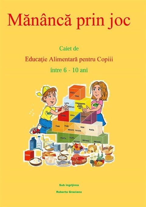 Mănâncă Prin Joc. Caiet De Educaţie Alimentară Pentru Copii &Icirc;ntre 6-10 Ani.(Kobo/電子書)