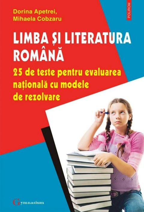 Limba și literatura rom&acirc;nă. 25 de teste pentru Evaluarea Națională cu modele de rezolvare(Kobo/電子書)