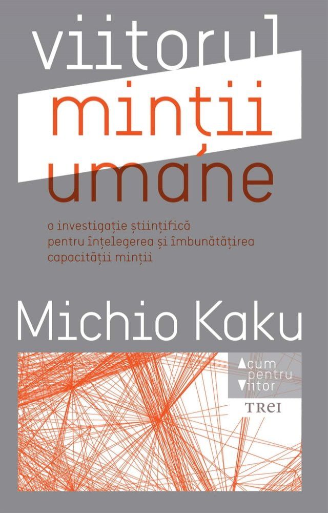  Viitorul minții umane. O investigație științifică pentru înțelegerea și îmbunătățirea capacității minții(Kobo/電子書)