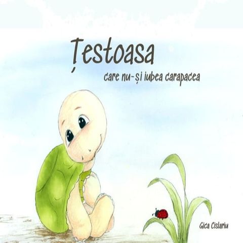 Testoasa care nu-si iubea carapacea(Kobo/電子書)