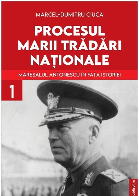 PROCESUL MARII TRADARI NATIONALE: MARESALUL ANTONESCU IN FATA ISTORIEI(Kobo/電子書)