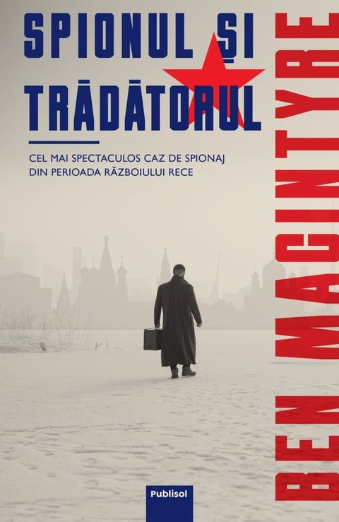 SPIONUL ȘI TRĂDĂTORUL(Kobo/電子書)