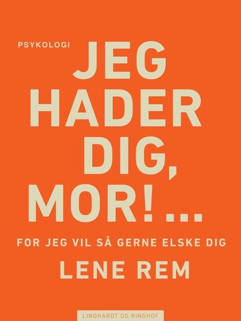 Jeg hader dig, mor! … for jeg vil så gerne elske dig(Kobo/電子書)