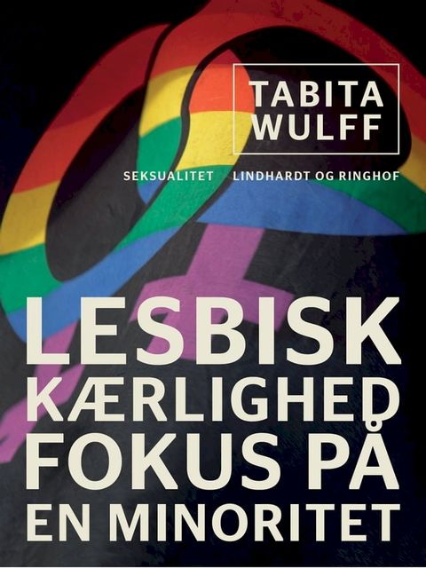 Lesbisk kærlighed. Fokus på en minoritet(Kobo/電子書)