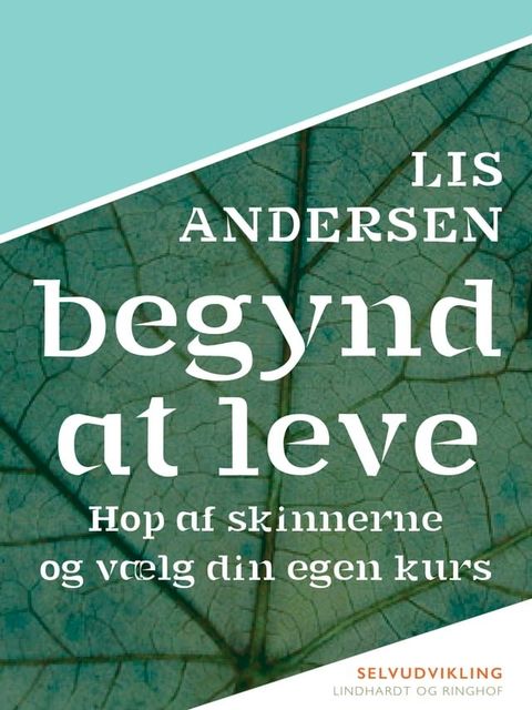 Begynd at leve: Hop af skinnerne og vælg din egen kurs(Kobo/電子書)