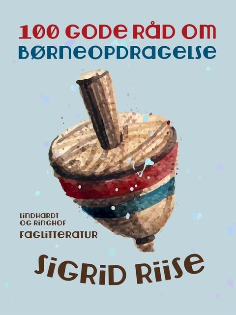 100 gode råd om børneopdragelse(Kobo/電子書)