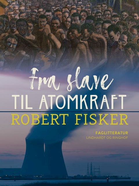 Fra slave til atomkraft(Kobo/電子書)