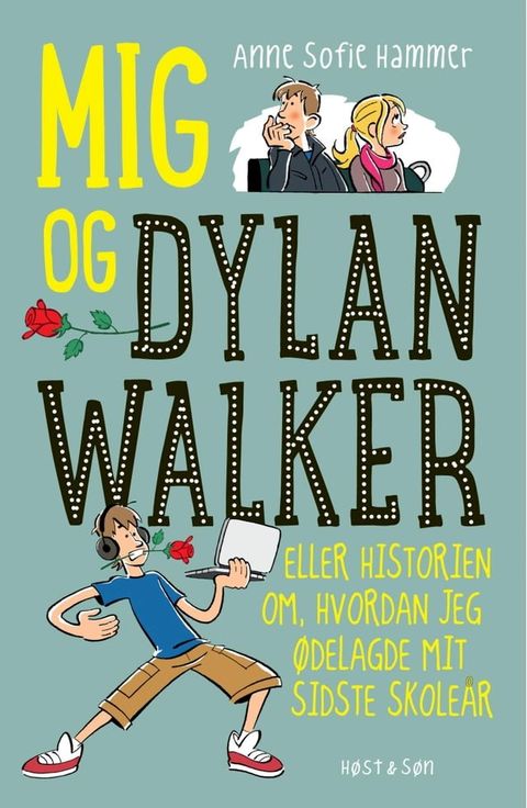 Mig og Dylan Walker - eller historien om hvordan jeg ødelagde mit sidste skoleår(Kobo/電子書)