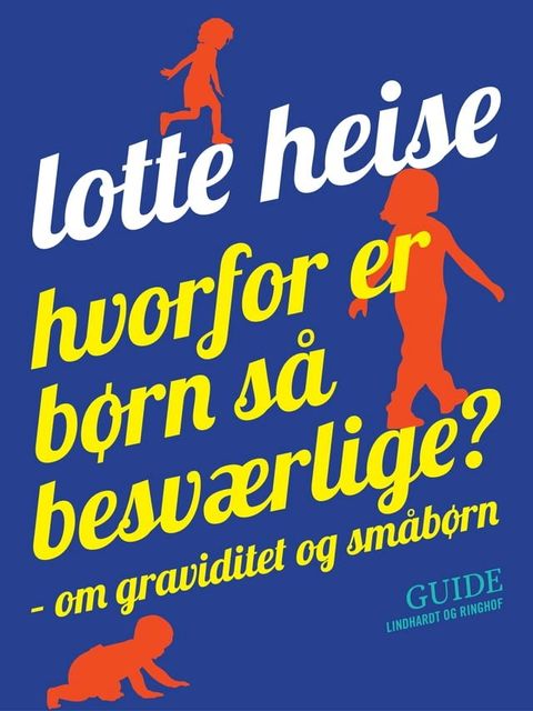 Hvorfor er b&oslash;rn s&aring; besv&aelig;rlige? - om graviditet og sm&aring;b&oslash;rn(Kobo/電子書)