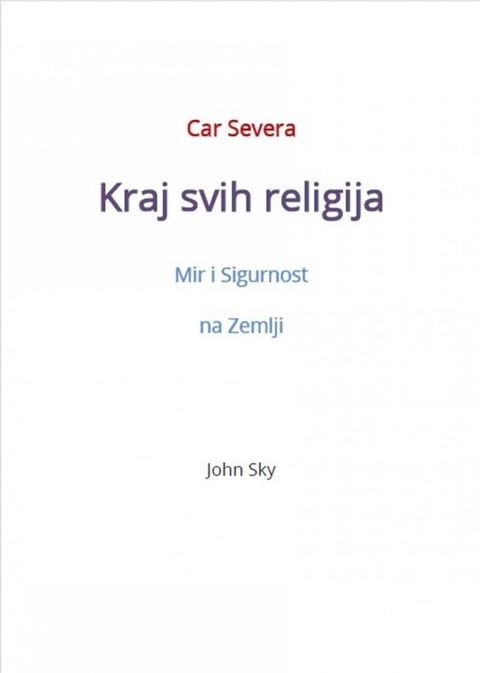 Car Severa, Kraj svih religija, Mir i Sigurnost na Zemlji(Kobo/電子書)