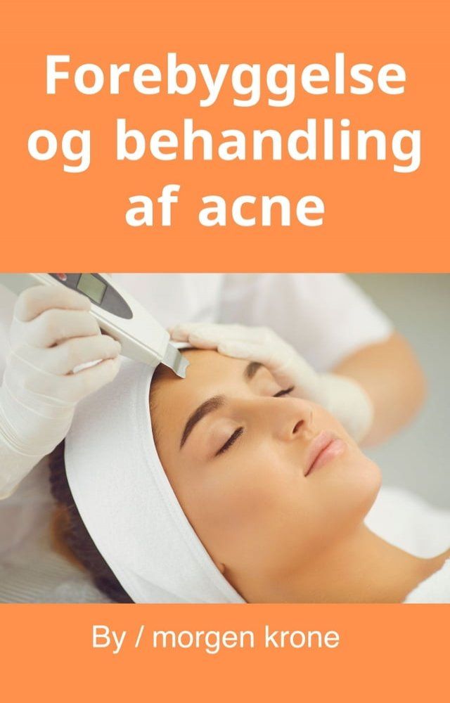  Forebyggelse og behandling af acne(Kobo/電子書)