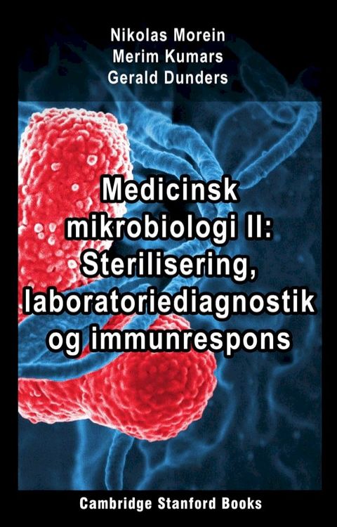 Medicinsk mikrobiologi II: Sterilisering, laboratoriediagnostik og immunrespons(Kobo/電子書)