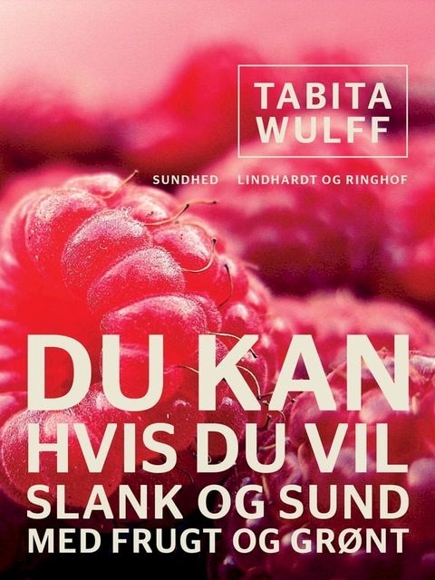 Du kan, hvis du vil. Slank og sund med frugt og grønt(Kobo/電子書)