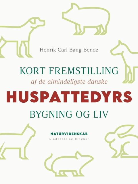 Kort fremstilling af de almindeligste danske huspattedyrs bygning og liv(Kobo/電子書)