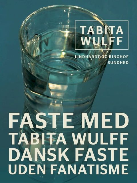 Faste med Tabita Wulff. Dansk faste uden fanatisme(Kobo/電子書)