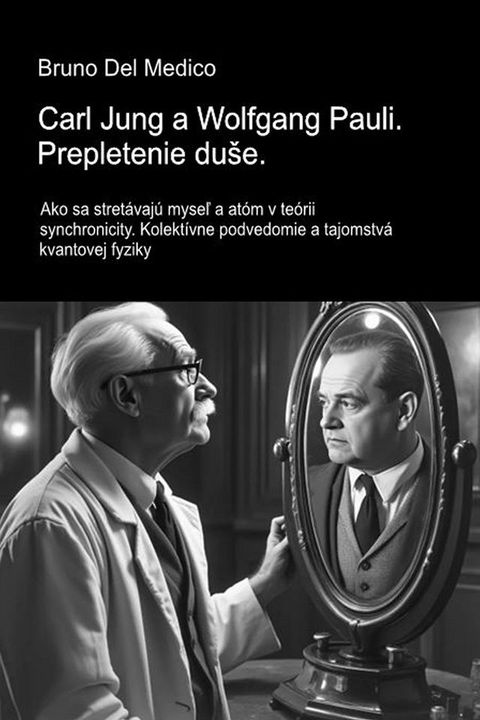 Carl Jung a Wolfgang Pauli. Prepletenie duše.