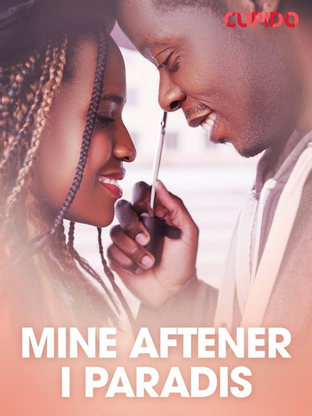  Mine aftener i Paradis - erotiske noveller(Kobo/電子書)