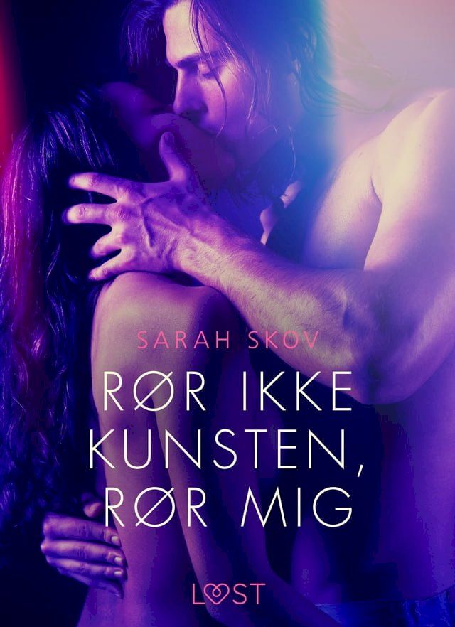  Rør ikke kunsten, rør mig - Erotisk novelle(Kobo/電子書)