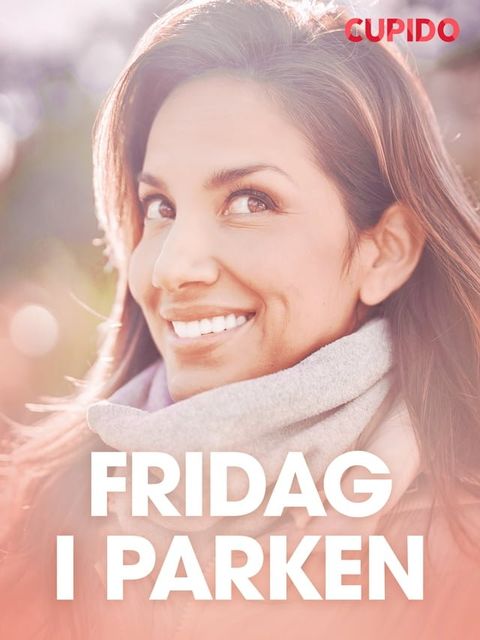 Fridag i parken - erotisk novelle(Kobo/電子書)