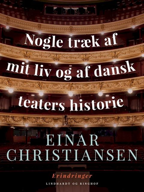 Nogle tr&aelig;k af mit liv og af dansk teaters historie(Kobo/電子書)