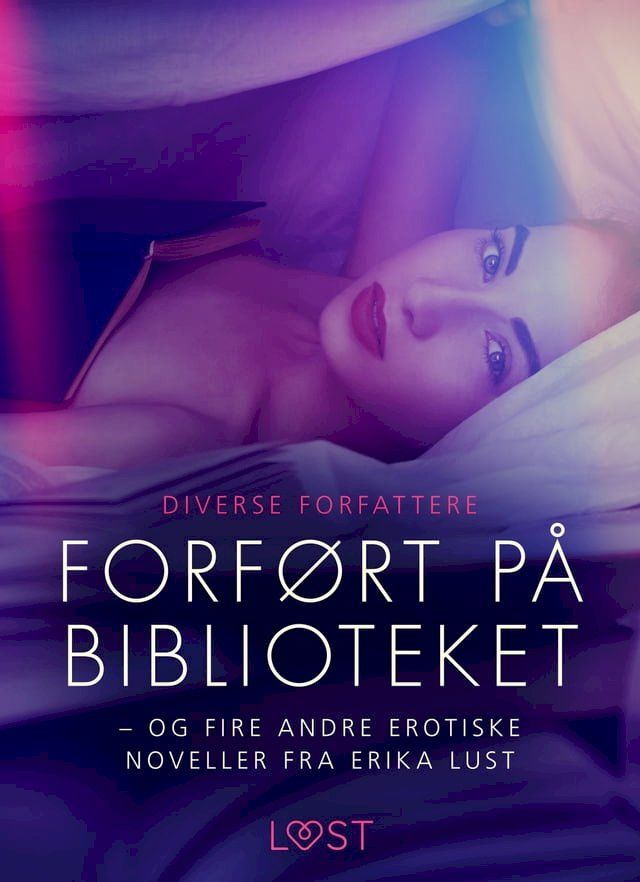  Forført på biblioteket – og fire andre erotiske noveller fra Erika Lust(Kobo/電子書)