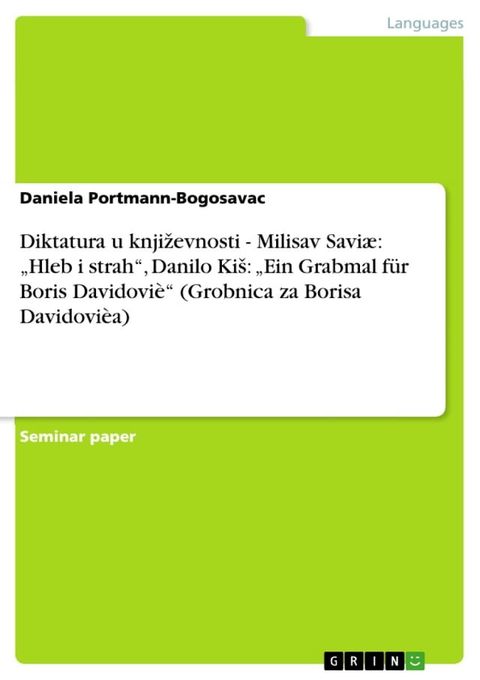 Diktatura u knji?evnosti - Milisav Saviæ: 'Hleb i strah', Danilo Ki?: 'Ein Grabmal für Boris Davidov