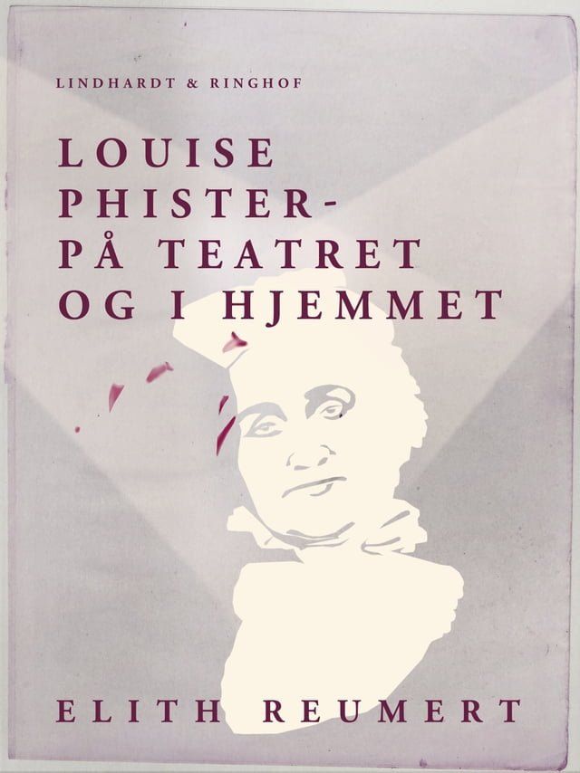  Louise Phister. På teatret og i hjemmet(Kobo/電子書)