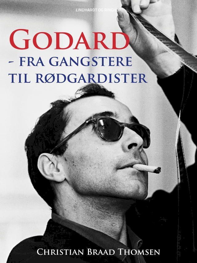  Godard - fra gangstere til r&oslash;dgardister(Kobo/電子書)