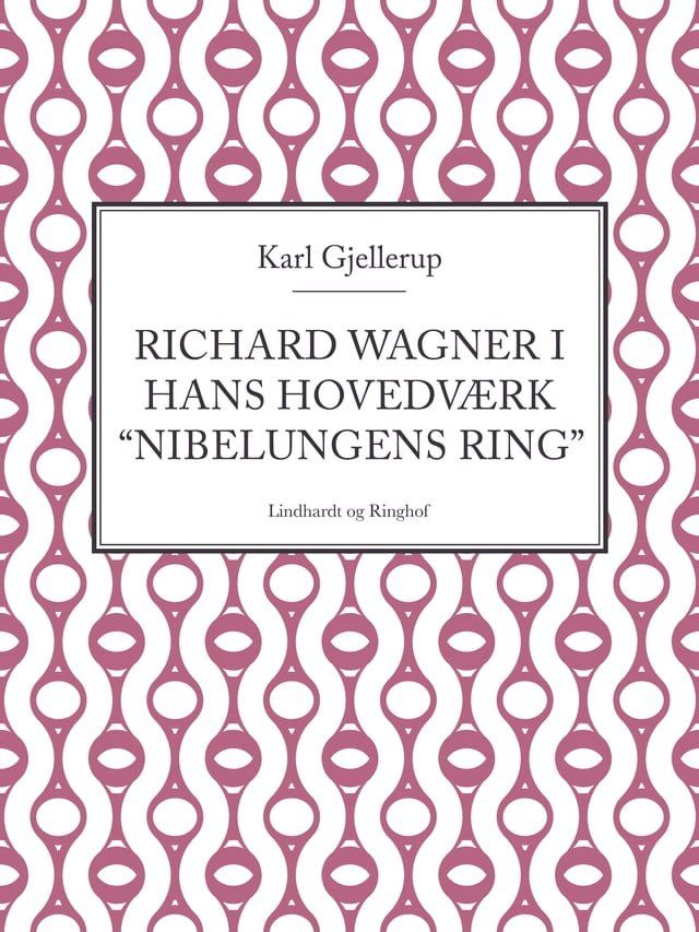  Richard Wagner i hans hovedv&aelig;rk "Nibelungens ring"(Kobo/電子書)