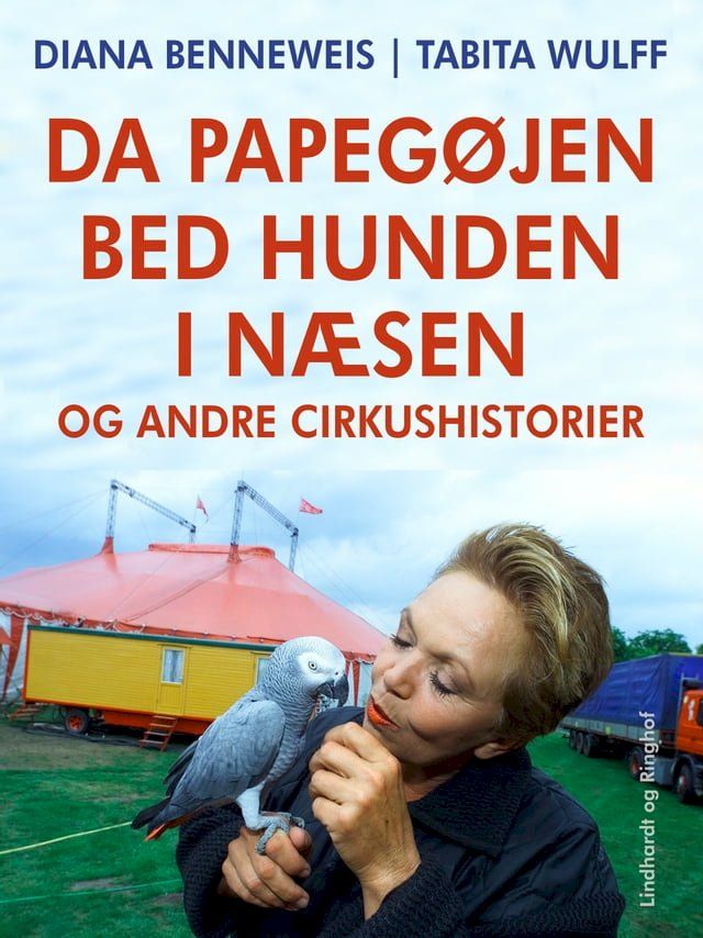  Da papegøjen bed hunden i næsen og andre cirkushistorier(Kobo/電子書)