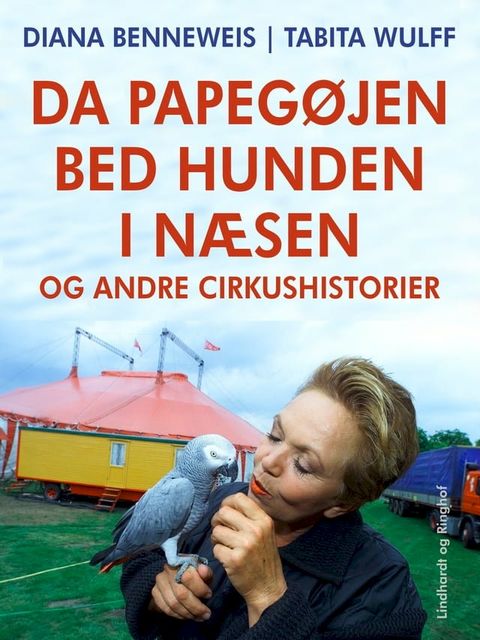 Da papegøjen bed hunden i næsen og andre cirkushistorier(Kobo/電子書)