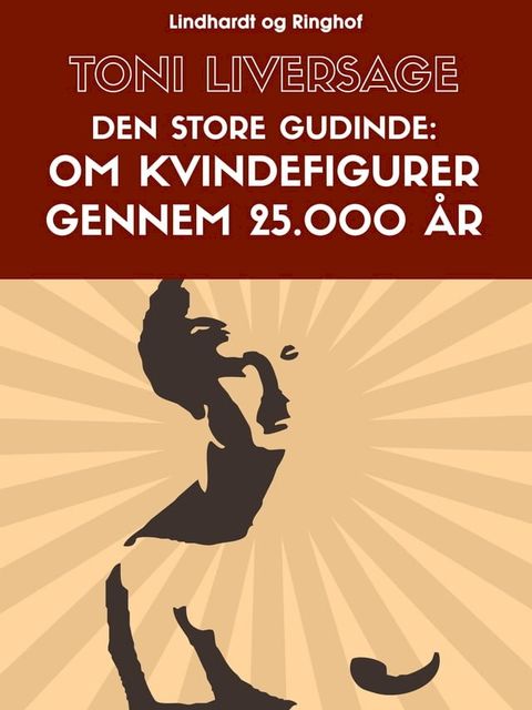 Den store gudinde. Om kvindefigurer gennem 25.000 år(Kobo/電子書)