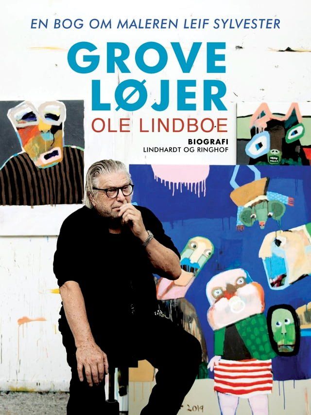  Grove løjer. En bog om maleren Leif Sylvester(Kobo/電子書)